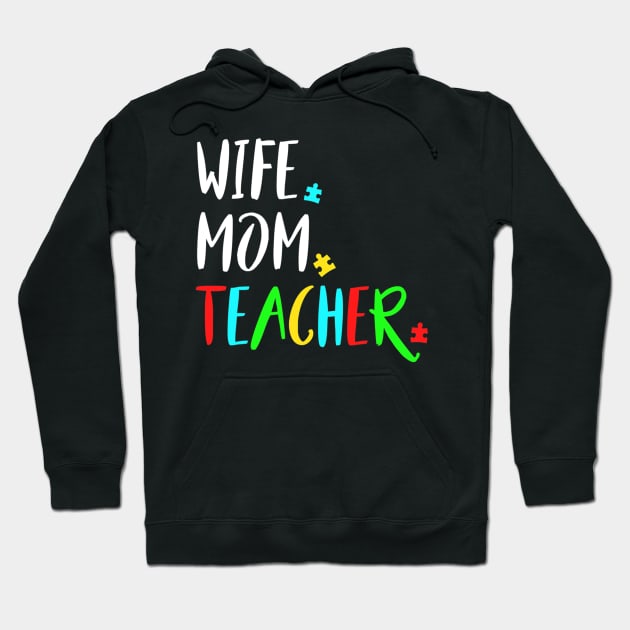 Wife Mom Autism Teacher Design For Special Education Hoodie by ShariLambert
